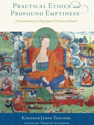 Practical Ethics and Profound Emptiness : A Commentary on Nagarjuna's Precious Garland