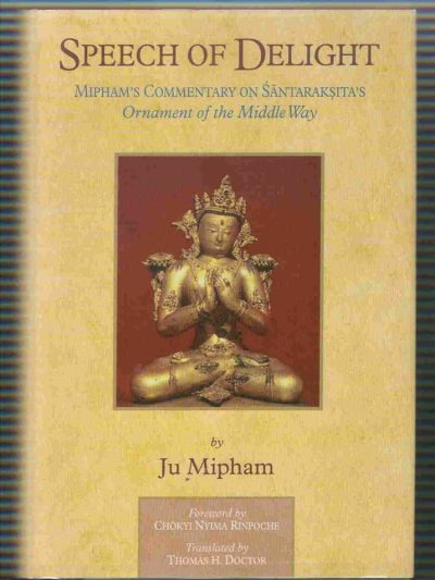 Speech of Delight : Mipham's Commentary on Santaraksita's Ornament of the Middle Way