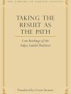 Taking the Result as the Path : Core Teachings of the Sakya Lamdre Tradition
