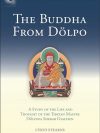 The Buddha From Dolpo : A Study Of The Life And Thought Of The Tibetan Master Dolpopa Sherab Gyaltsen