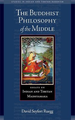 The Buddhist Philosophy of the Middle : Essays on Indian and Tibetan Madhyamaka