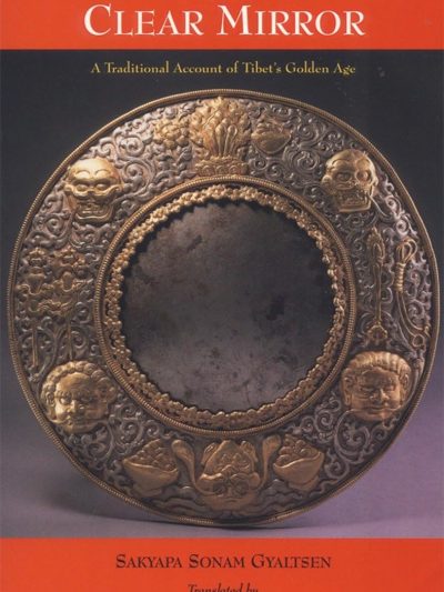 The Clear Mirror : A Traditional Account Of Tibet's Golden Age