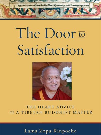 The Door to Satisfaction : The Heart Advice of a Tibetan Buddhist Master