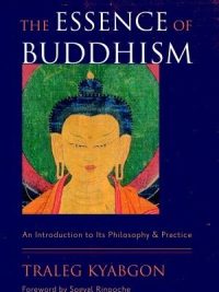The Essence Of Buddhism : An Introduction To Its Philosophy And Practice