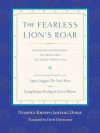 The Fearless Lion's Roar : Profound Instructions On Dzogchen, The Great Perfection : with Commentaries on Jigme Lingpa's The Lions Roar and Longchenpa's Resting At Ease In Illusion