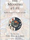 The Meaning Of Life : Buddhist Perspectives On Cause And Effect