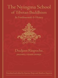 The Nyingma School Of Tibetan Buddhism : Its Fundamentals And History