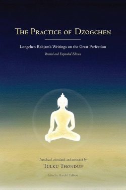 The Practice Of Dzogchen : Longchen Rabjam's Writings On The Great Perfection