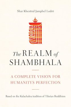 The Realm Of Shambhala : A Complete Vision For Humanity's Perfection