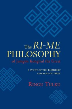 The Ri-Me Philosophy of Jamgon Kongtrul The Great : A study Of The Buddhist Lineages Of Tibet