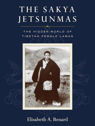 The Sakya Jetsunmas : The Hidden World of Tibetan Female Lamas