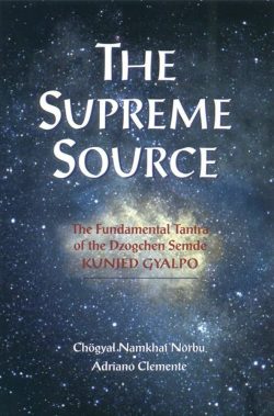The Supreme Source : The Fundamental Tantra of the Dzogchen Semde Kunjed Gyalpo