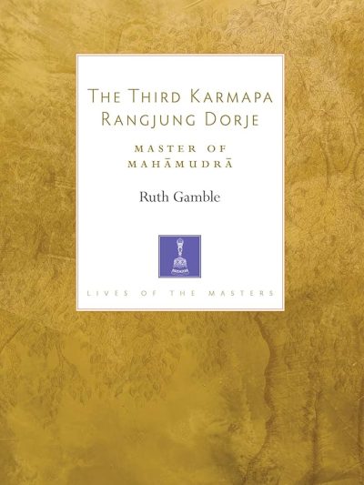 The Third Karmapa Rangjung Dorje : Master of Mahamudra