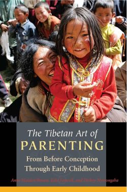The Tibetan Art of Parenting : From Before Conception through Early Childhood
