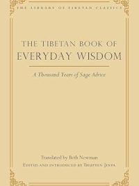 The Tibetan Book of Everyday Wisdom : A Thousand Years of Sage Advice