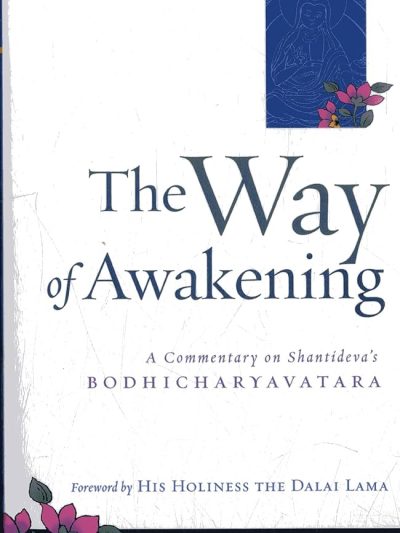 The Way Of Awakening : A Commentary On Shantideva's Bodhicharyavatara