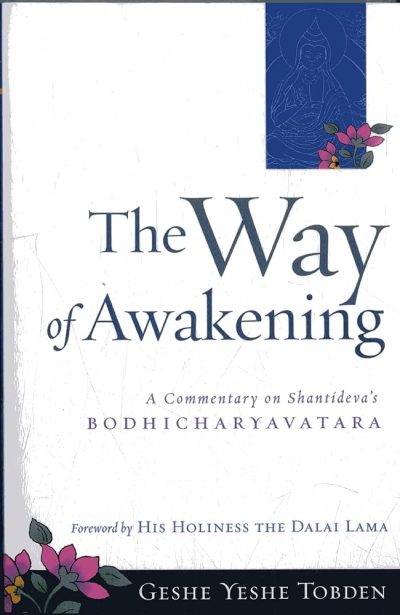 The Way Of Awakening : A Commentary On Shantideva's Bodhicharyavatara