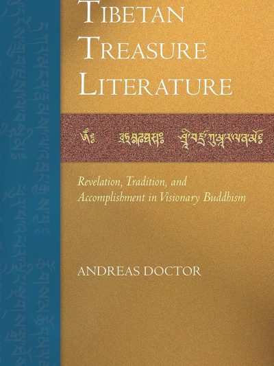 Tibetan Treasure Literature : Revelation, Tradition, and Accomplishment in Visionary Buddhism