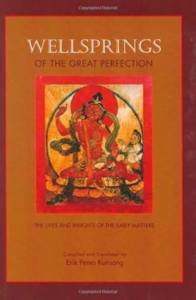 Wellspring of the Great Perfection : The Lives and Insights of the Early Masters