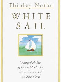 White Sail : Crossing The Waves Of Ocean Mind To The Serene Continent of The Triple Gems