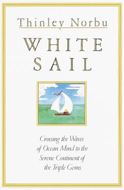 White Sail : Crossing The Waves Of Ocean Mind To The Serene Continent of The Triple Gems