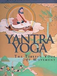 Yantra Yoga : The Tibetan Yoga of Movement