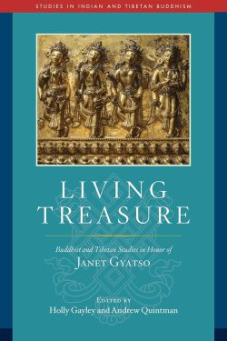 Living Treasure : Buddhist and Tibetan Studies in Honor of Janet Gyatso