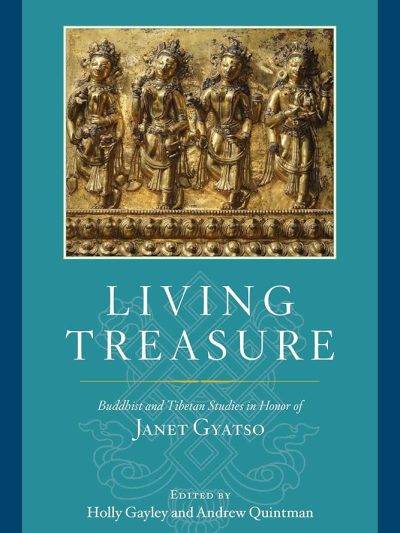 Living Treasure : Buddhist and Tibetan Studies in Honor of Janet Gyatso