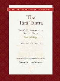 The Tara Tantra : Tara's Fundamental Ritual text  Tara-mula-kalpa (Part 1: The Root Tantra)