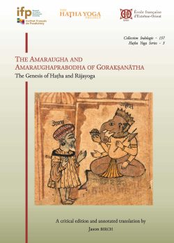 The Amaraugha and Amaraughaprabodha of Goraksanatha: The Genesis of Hatha and Rajayoga
