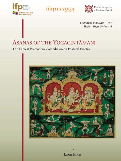 Asanas of the Yogacintamani: The Largest Premodern Compilation on Postural Practice