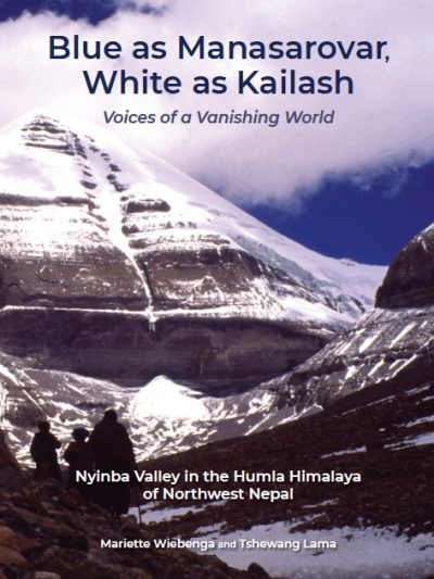 Blue as Manasarovar, White as Kailash : Nyinba Valley in the Humla Himalaya of Northwest Nepal