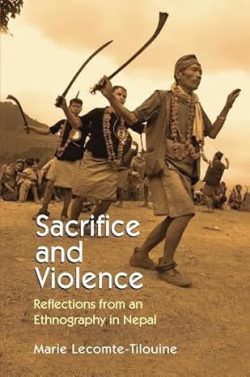 Sacrifice and Violence : Reflections from an Ethnography in Nepal