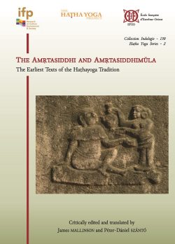 The Amrtasiddhi and Amrtasiddhimula - The Earliest Texts of the Hathayoga Tradition