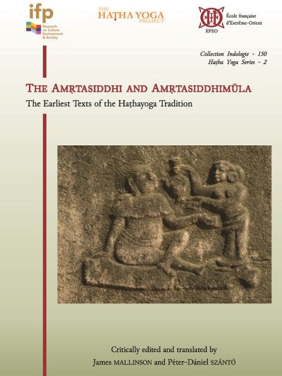 The Amrtasiddhi and Amrtasiddhimula - The Earliest Texts of the Hathayoga Tradition