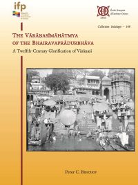 The Varanasimahatmya of the Bhairavapradurbhava: A Twelfth-Century Glorification of Varanasi