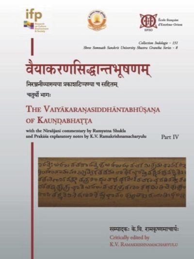 Vaiyakaranasiddhantabhusanam. The Vaiyakaranasiddhantabhusana of Kaundabhatta with the Niranjani commentary by Ramyatna Shukla and Prakasa explanatory notes by K.V. Ramakrishnamacharyulu - Part IV (from Saktinirnaya to Sphotavada)