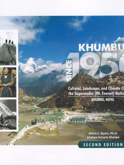 Khumbu since 1950 : Cultural, Landscape, and Climate Change in the Sagarmatha (Mt. Everest) National Park, Khumbu, Nepal