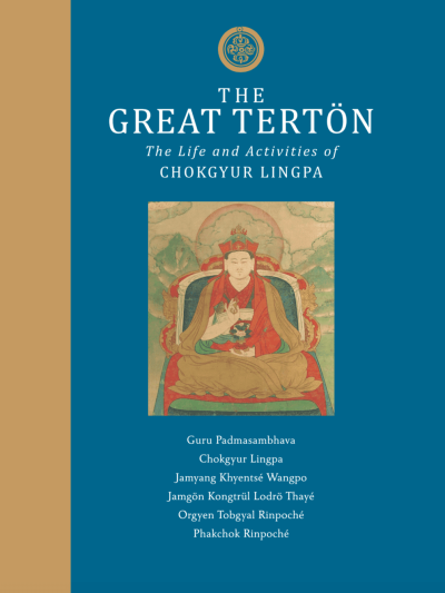 The Great Terton : The Life and Activities of Chokgyur Lingpa