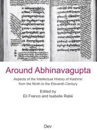 Around Abhinavagupta : Aspects of the Intellectual History of Kashmir from the Ninth to the Eleventh Century