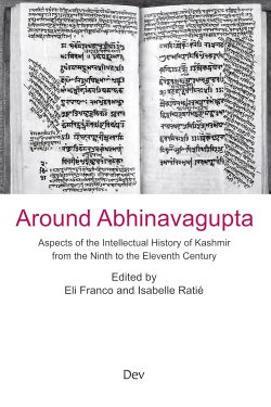 Around Abhinavagupta : Aspects of the Intellectual History of Kashmir from the Ninth to the Eleventh Century