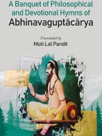 A Banquet of Philosophical and Devotional Hymns of Abhinavaguptacarya