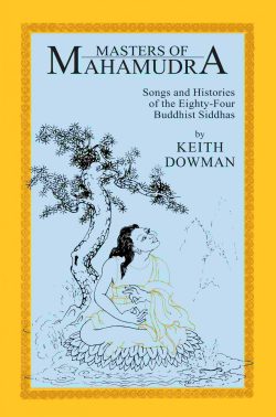 Masters of Mahamudra : Songs and Histories of the Eighty-Four Buddhist Siddhas