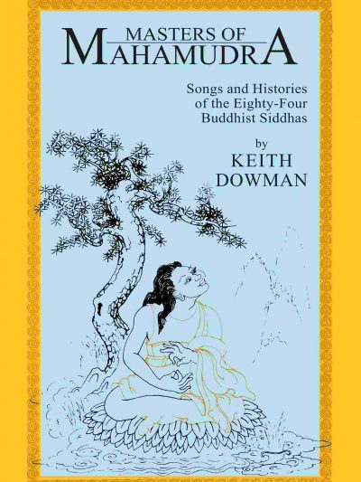 Masters of Mahamudra : Songs and Histories of the Eighty-Four Buddhist Siddhas