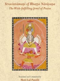 Stvacintamani of Bhatta Narayana: The Wish-fulfilling Jewel of Praise