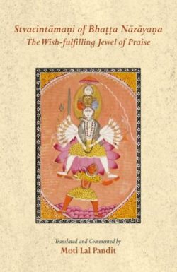 Stvacintamani of Bhatta Narayana: The Wish-fulfilling Jewel of Praise