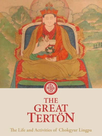 The  Great Terton: The Life and Activities of Chokgyur Lingpa (Revised Edition)