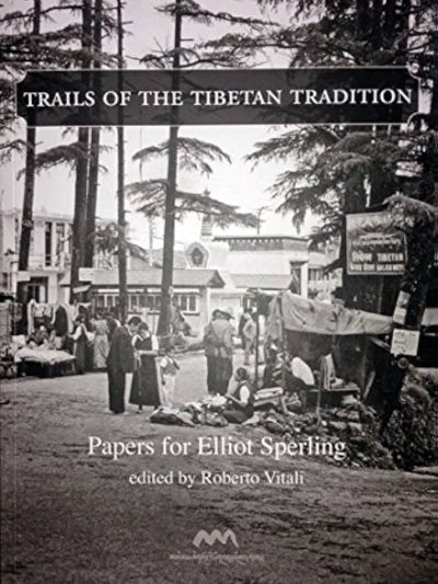 Trails of the Tibetan Tradition : Papers for Elliot Sperling