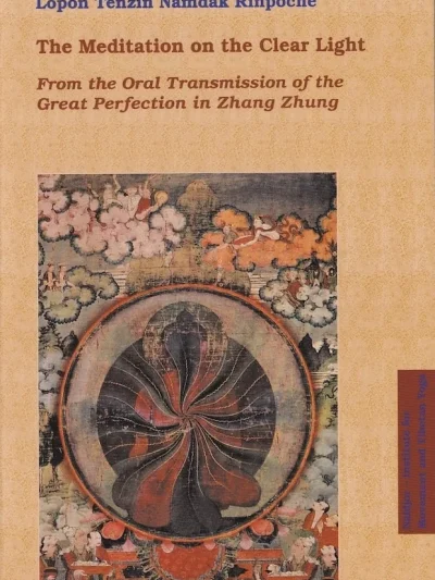 The Meditation on the Clear Light : From the Oral Transmission of the Great Perfection in Zhang Zhung