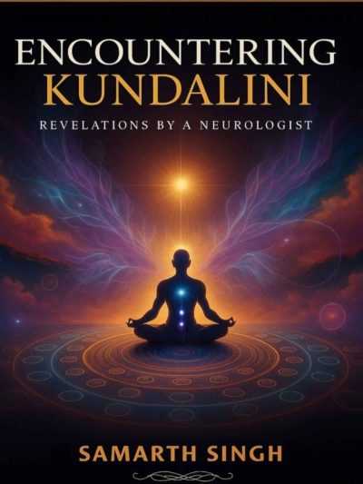 Encountering Kundalini : Revelations by a Neurologist
